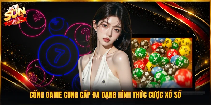 Cổng game cung cấp đa dạng hình thức cược xổ số