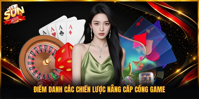 Điểm danh các chiến lược nâng cấp cổng game
