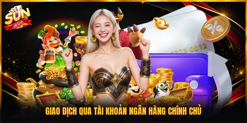 Giao dịch qua tài khoản ngân hàng chính chủ