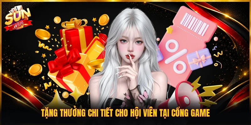 Tặng thưởng chi tiết cho hội viên tại cổng game