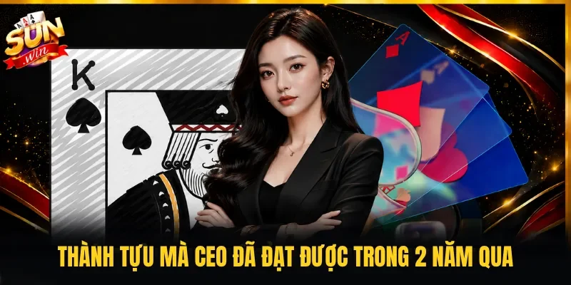Thành tựu mà CEO đã đạt được trong 2 năm qua