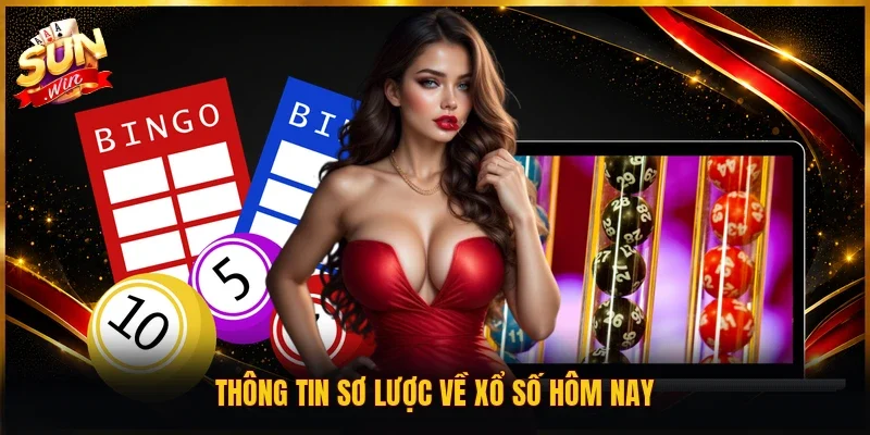 Thông tin sơ lược về xổ số hôm nay