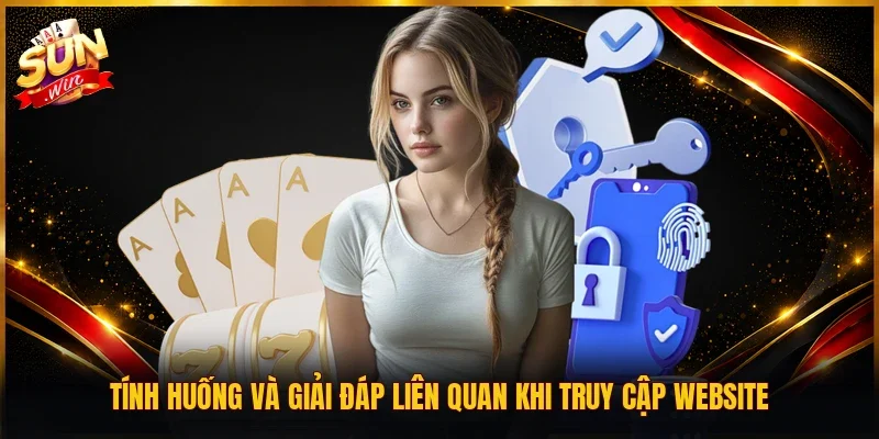 Tính huống và giải đáp liên quan khi truy cập website