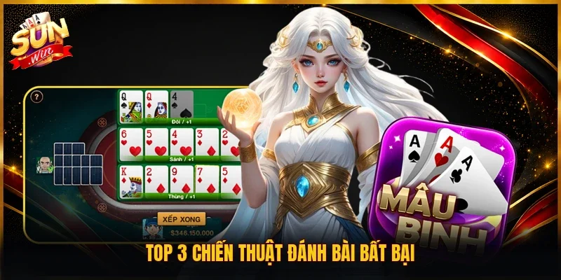 Top 3 chiến thuật đánh bài bất bại
