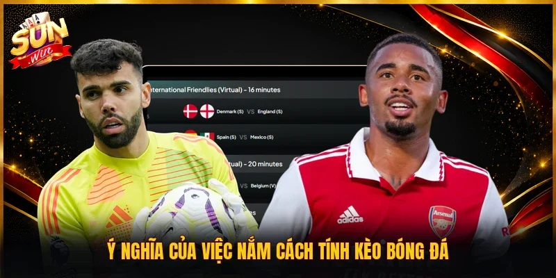 Ý nghĩa của việc nắm cách tính kèo bóng đá