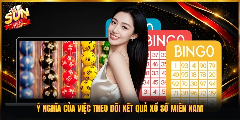 Ý nghĩa của việc theo dõi kết quả xổ số miền Nam